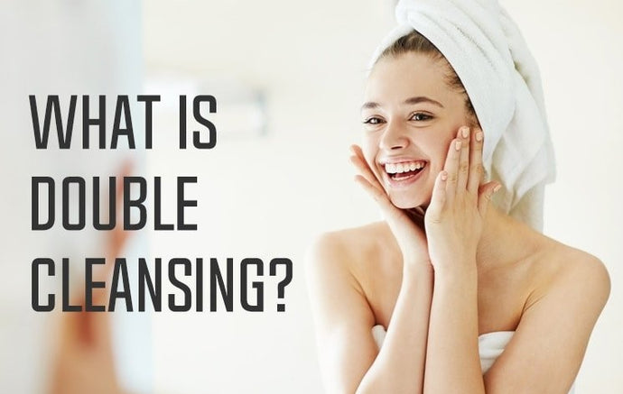 What is Double Cleansing?